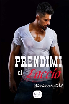 Prendimi al laccio - Book #5 of the Latinos
