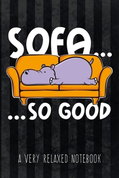Paperback Sofa... so good - A Very Relaxed Notebook: Funny Graphic Hippo Notebook with dot grid to write in for Procrastinators and lazy People, perfect for to- Book