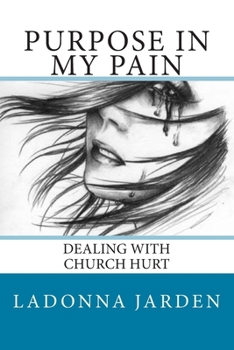Paperback Purpose in my Pain: Dealing with Church hurt Book