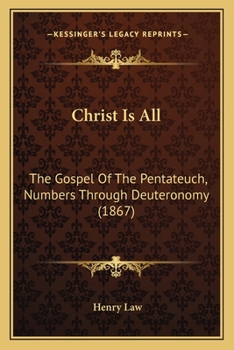 Paperback Christ Is All: The Gospel Of The Pentateuch, Numbers Through Deuteronomy (1867) Book