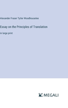Hardcover Essay on the Principles of Translation: in large print Book