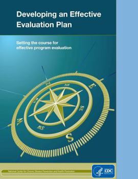 Developing an Effective Evaluation Plan: Setting the Course for Effective Program Evaluation