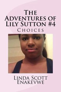 Paperback The Adventures of Lily Sutton -Book #4 Choices: Choices Book