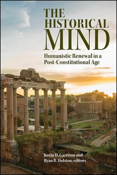 Hardcover The Historical Mind: Humanistic Renewal in a Post-Constitutional Age Book