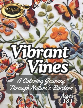Vibrant Vines: A Coloring Journey Through Nature's Borders (Floral Frames)