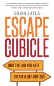 Paperback Escape the Cubicle: Quit the Job You Hate, Create a Life You Love Book