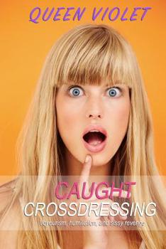Paperback Caught Crossdressing: Voyeurism, humiliation, and sissy revenge Book