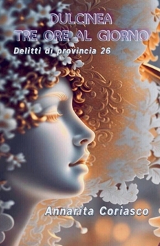 Dulcinea tre ore al giorno (Delitti Di Provincia) (Italian Edition)