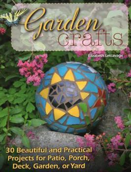 Paperback Garden Crafts: 30 Beautiful and Practical Projects for Patio, Porch, Deck, Garden, or Yard Book