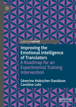 Hardcover Improving the Emotional Intelligence of Translators: A Roadmap for an Experimental Training Intervention Book
