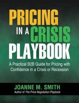 Paperback Pricing in a Crisis Playbook: A Practical B2B Guide for Pricing with Confidence in a Crisis or Recession Book