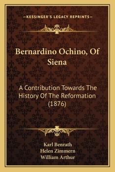 Paperback Bernardino Ochino, Of Siena: A Contribution Towards The History Of The Reformation (1876) Book