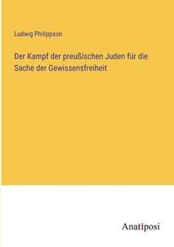 Paperback Der Kampf der preußischen Juden für die Sache der Gewissensfreiheit [German] Book