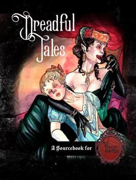 Dreadful Tales : A Gamemaster's Guide to Victorian Gothic