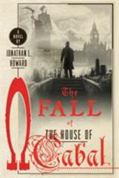 The Fall of the House of Cabal - Book #5 of the Johannes Cabal
