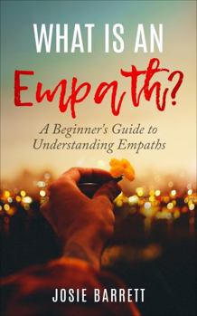 Paperback What Is an Empath? A Beginner's Guide to Understanding Empaths Book