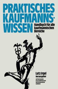 Paperback Praktisches Kaufmanns-Wissen: Handbuch Für Alle Kaufmännischen Bereiche [German] Book