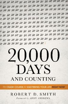 Hardcover 20,000 Days and Counting: The Crash Course for Mastering Your Life Right Now Book