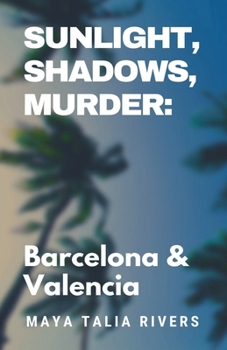 Paperback Sunlight, Shadows, Murder: Barcelona & Valencia Book
