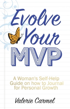 Paperback Evolve Your MVP: A Woman's Self-Help Guide on how to Journal for Personal Growth Book