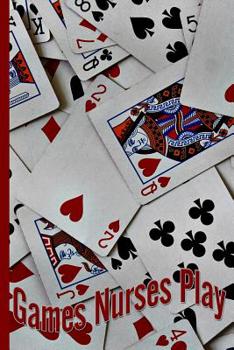 Paperback Games Nurses Play: College Ruled Notebook: Face Up Deck of Playing Cards Book