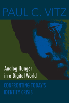 Paperback Analog Hunger in a Digital World: Confronting Today's Identity Crisis Book