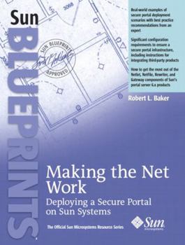 Paperback Making the Net Work: Deploying a Secure Portal on Sun Systems Book