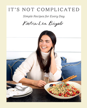 Hardcover It's Not Complicated: Simple Recipes for Every Day Book