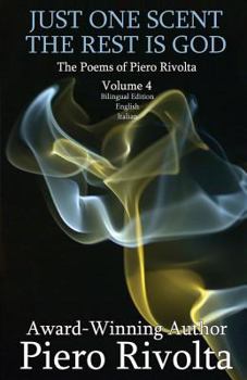 Paperback Just One Scent, The Rest Is God: The Poems of Piero Rivolta Book 4 - Bilingual Edition (Italian/English) Book