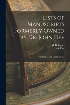 Paperback Lists of Manuscripts Formerly Owned by Dr. John Dee; With Preface and Identifications Book
