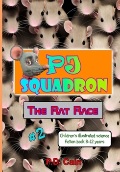 Paperback P.J. Squadron - The Rat Race: Childrens illustrated science fiction book 8-12 years Book