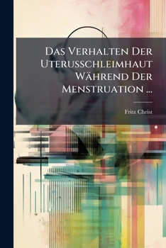 Paperback Das Verhalten Der Uterusschleimhaut Während Der Menstruation ... [German] Book
