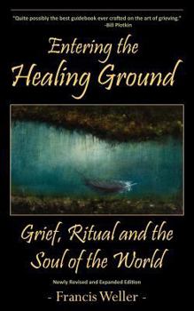 Paperback Entering the Healing Ground: Grief, Ritual and the Soul of the World Book