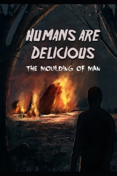 Paperback Humans Are Delicious: The Moulding of Man (Book 2) Book