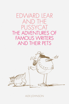 Hardcover Edward Lear and the Pussycat: The Adventures of Famous Writers and Their Pets Book