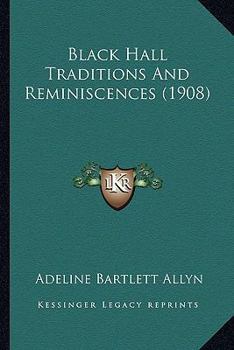 Paperback Black Hall Traditions And Reminiscences (1908) Book