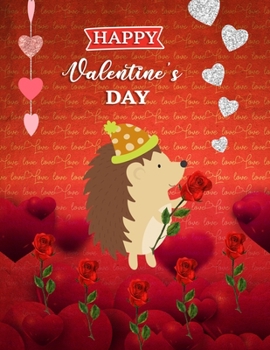 Happy Valentine's Day: Little Hedgehog Theme Blank Sketchbook (8.5 x 11 Inches) For Her Or Him Girlfriend Boyfriend Women Wife Husband Kids For ... Day Gift Ideas For Hedgehog Lovers.