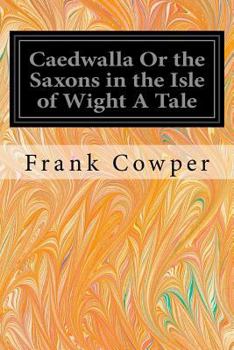 Paperback Caedwalla Or the Saxons in the Isle of Wight A Tale Book
