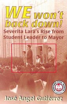 Paperback We Won't Back Down: Severita Lara's Rise from Student Leader to Mayor Book