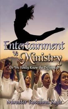 Paperback Entertainment Vs. Ministry: Do You Really Know the Difference? Book