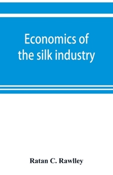Paperback Economics of the silk industry; a study in industrial organisation Book