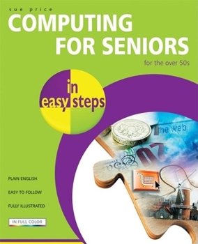 Paperback Computing for Seniors in Easy Steps: For the Over 50s Book