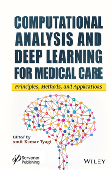 Hardcover Computational Analysis and Deep Learning for Medical Care: Principles, Methods, and Applications Book