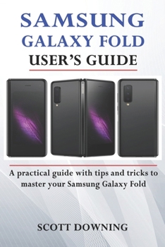 Paperback Samsung Galaxy Fold User's Guide: A practical guide with advanced tips and tricks to master your Samsung Galaxy Fold Book