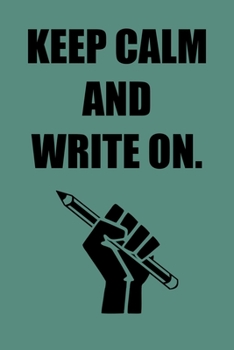 Keep Calm and Write On.: 6x9 Journal Pencil Fist Green