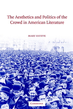 Hardcover The Aesthetics and Politics of the Crowd in American Literature Book