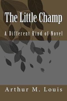 Paperback The Little Champ: A Different Kind of Novel Book