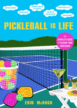 Hardcover Pickleball Is Life: The Complete Guide to Feeding Your Obsession Book