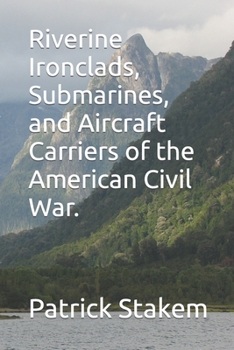 Paperback Riverine Ironclads, Submarines, and Aircraft Carriers of the American Civil War. Book