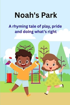 Paperback Noah's Park: A Rhyming Tale of Play, Pride and Doing What's Right Book